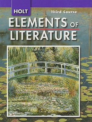 Elements of Literature: Student Edition Grade 9 Third Course 2007 - Holt Rinehart and Winston (Prepared for publication by)