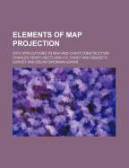 Elements of Map Projection; With Applications to Map and Chart Construction