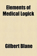 Elements of Medical Logick