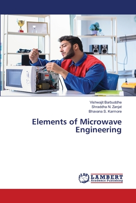 Elements of Microwave Engineering - Barbuddhe, Vishwajit, and Zanjat, Shraddha N, and Karmore, Bhavana S