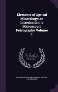 Elements of Optical Mineralogy; An Introduction to Microscopic Petrography Volume 1