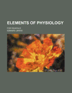 Elements of Physiology: For Schools