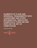 Elements of Plane and Spherical Trigonometry with Logarithmic and Other Mathematical Tables