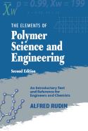 Elements of Polymer Science & Engineering: An Introductory Text and Reference for Engineers and Chemists