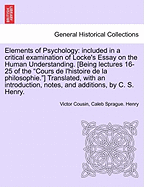 Elements of Psychology: Included in a Critical Examination of Locke's Essay on the Human Understanding, and in Additional Pieces