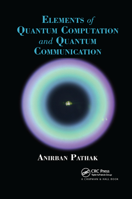Elements of Quantum Computation and Quantum Communication - Pathak, Anirban