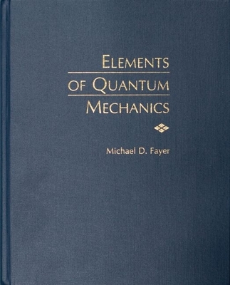 Elements of Quantum Mechanics - Fayer, Michael D