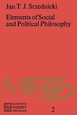 Elements of Social and Political Philosophy - Srzednicki, Jan J T