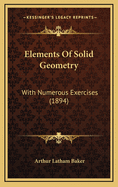 Elements of Solid Geometry: With Numerous Exercises (1894)
