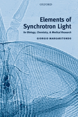 Elements of Synchrotron Light: For Biology, Chemistry, and Medical Research - Margaritondo, Giorgio