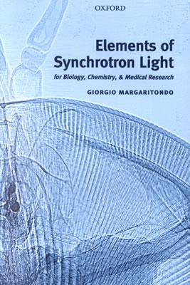 Elements of Synchrotron Light: For Biology, Chemistry, and Medical Research - Margaritondo, Giorgio