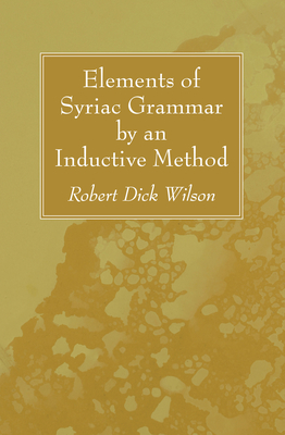 Elements of Syriac Grammar by an Inductive Method - Wilson, Robert Dick