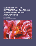 Elements of the Differential Calculus with Examples and Applications: A Text Book