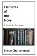 Elements of the Novel: A Primer for Beginners