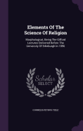 Elements Of The Science Of Religion: Morphological, Being The Gifford Lectures Delivered Before The University Of Edinburgh In 1896