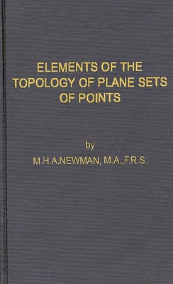 Elements of the Topology of Plane Sets of Points - Newman, Mha