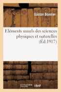 Elements Usuels Des Sciences Physiques Et Naturelles: Cours Superieur, Anatomie Et Physiologie, Hygiene, Zoologie, Botanique, Geologie, Physique, Chimie