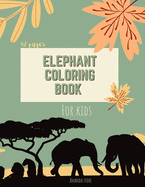 Elephant Coloring Book: Elephant Coloring Book for Kids: Cute Elephant Coloring Book For kids 42 pages Ages 3-8, 8.5 x 11 Inches
