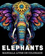 Elephant Livre de Coloriage: Belles Images ? Colorier pour se D?tendre