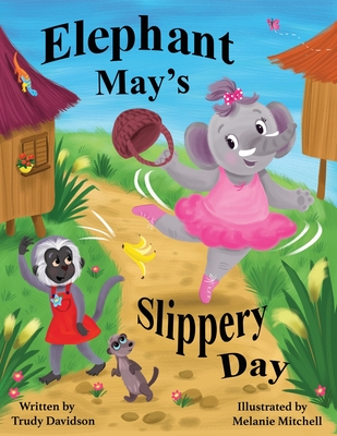 Elephant May's Slippery Day - Davidson, Trudy