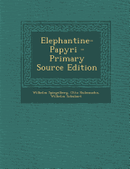 Elephantine-Papyri - Spiegelberg, Wilhelm, and Rubensohn, Otto, and Schubart, Wilhelm