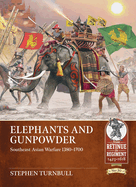 Elephants and Gunpowder: Southeast Asian Warfare 1380-1700