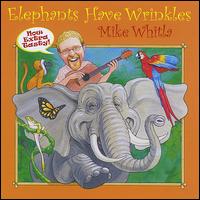Elephants Have Wrinkles - Mike Whitla