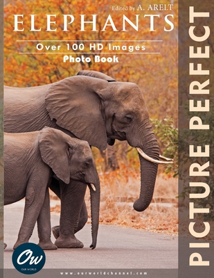 Elephants: Picture Perfect Photo Book - Arelt, A, and World, Our