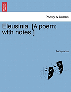 Eleusinia. [A Poem; With Notes.]