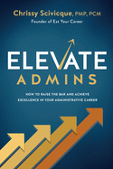 ELEVATE Admins: How to Raise the Bar and Achieve Excellence in Your Administrative Career