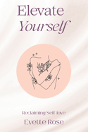 Elevate Yourself: Reclaiming Self-love