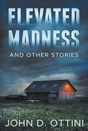 Elevated Madness and Other Stories