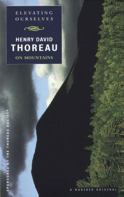 Elevating Ourselves: Thoreau on Mountains - Thoreau, Henry David