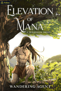 Elevation of Mana: A Progression Fantasy