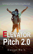 Elevator Pitch 2.0: Din frste skridt mod forretningsmssig succes: Vkke interesse hos din m?lgruppe gennem en personlig og skrddersyet tilgang