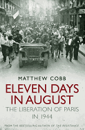 Eleven Days in August: The Liberation of Paris in 1944