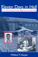 Eleven Days in Hell: The 1974 Carrasco Prison Siege at Huntsville, Texas