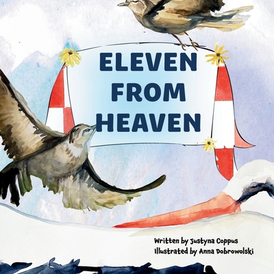 Eleven From Heaven: The story of celebrating an extra-large family! What will the stork bring along this time? - Coppus, Justyna, and Gitkin, Cassie (Editor)