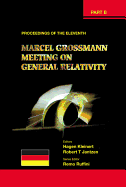 Eleventh Marcel Grossmann Meeting, The: On Recent Developments in Theoretical and Experimental General Relativity, Gravitation and Relativistic Field Theories - Proceedings of the Mg11 Meeting on General Relativity (in 3 Volumes)