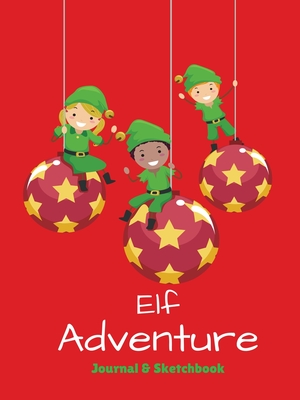 Elf Adventure Journal: Daily Adventure Activity Book & Sketchbook - Johnson, Melanie, and Foster, Jenn, and Elite Online, Publishing