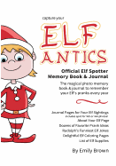 Elf Antics - A Fun Coloring Journal Memory Photo Album And Drawing Pages Activity Book For Boys and Girls-Funny Jokes, Easy DIY Tricks Quick Pranks & Props: Perfect Gift For Elf Arrival! Loved By Children of All Ages From Toddler to Older. A Hilarious...