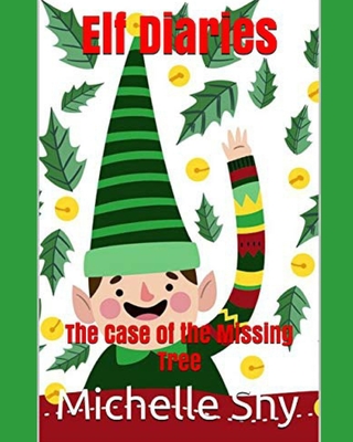 Elf Diaries: The Case of the Missing Tree - Shy, Michelle