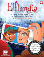 Elflandia - A Short Musical about a Land of Big Dreams and Curly Toes! Performance Kit/Audio (Teacher W/Sgr PDF Access, Audio Access)