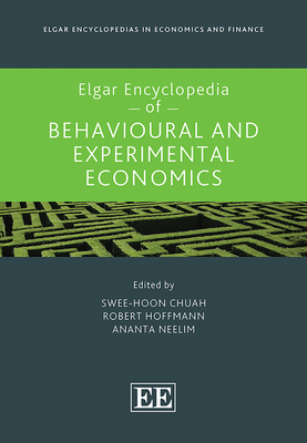 Elgar Encyclopedia of Behavioural and Experimental Economics - Chuah, Swee-Hoon (Editor), and Hoffmann, Robert (Editor), and Neelim, Ananta (Editor)
