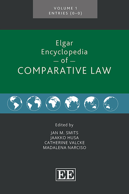 Elgar Encyclopedia of Comparative Law - Smits, Jan M (Editor), and Husa, Jaakko (Editor), and Valcke, Catherine (Editor)