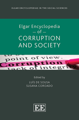 Elgar Encyclopedia of Corruption and Society - de Sousa, Lus (Editor), and Coroado, Susana (Editor)