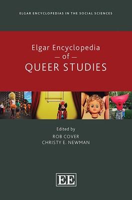Elgar Encyclopedia of Queer Studies - Cover, Rob (Editor), and Newman, Christy E (Editor)