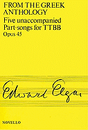 Elgar: Five Unaccompanied Part-songs For TTBB Op.45 br From The Greek Anthology