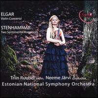 Elgar: Violin Concerto; Stenhammar: Two Sentimental Romances - Triin Ruubel (violin); Estonian National Symphony Orchestra; Neeme Jrvi (conductor)