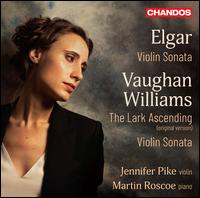Elgar: Violin Sonata; Vaughan Williams: The Lark Ascending; Violin Sonata - Jennifer Pike (violin); Martin Roscoe (piano)